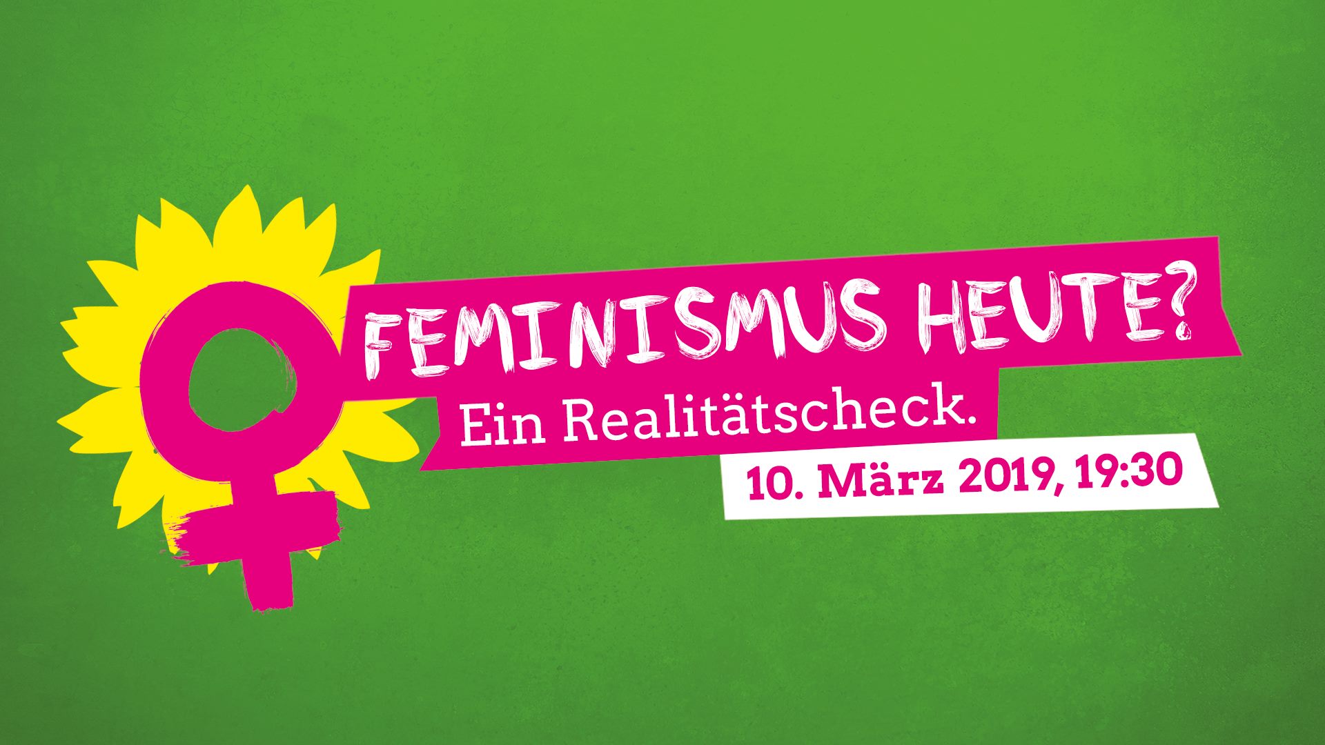 Feminismus heute. Ein Realitätscheck. 10. März 2019, 19:30