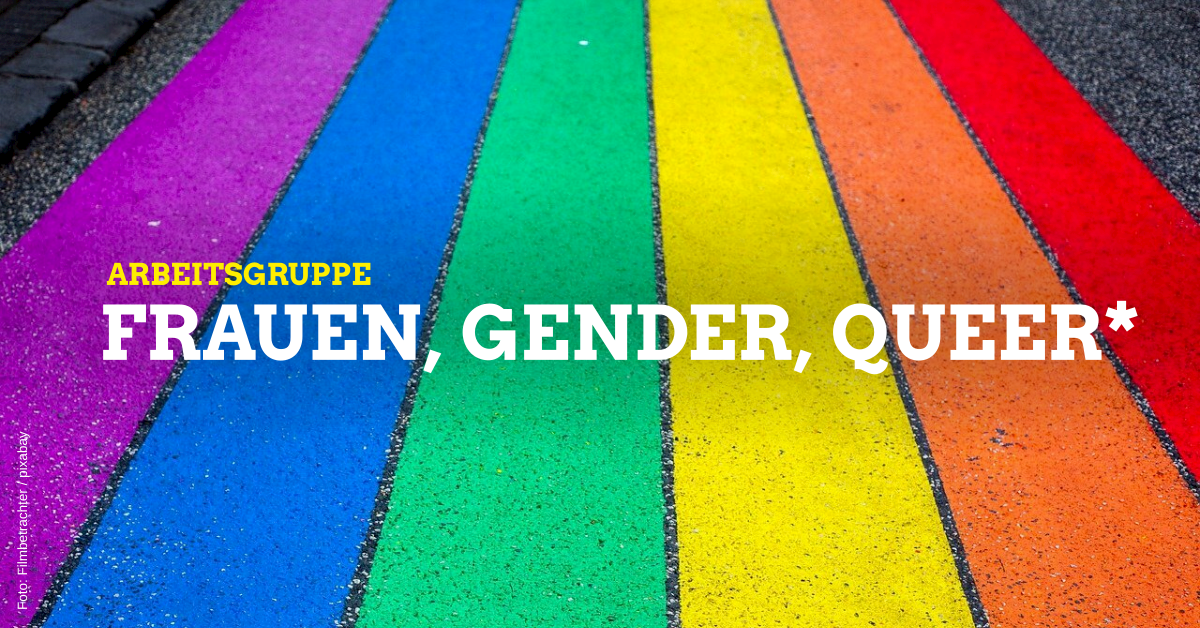 Auf dem Bild ist ein Regenbogen zu segen. IN gelber und weißer Schrift steht auf dem Bild Arbeitsgruppe (AG) Frauen*, Gender, Queer.