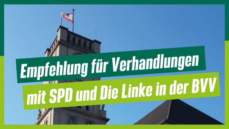 Empfehlung für Verhandlungen mit SPD und Die Linke in der BVV